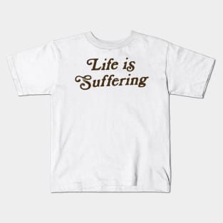 Sarcasm Life is Suffering Funny Vintage Aesthetics Kids T-Shirt